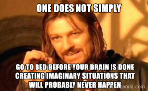 A picture of Boromir from the move The Lord of the Rings. The caption reads: "One does not simply go to bed before your brain is done creating imaginary situations that will probably never happen"