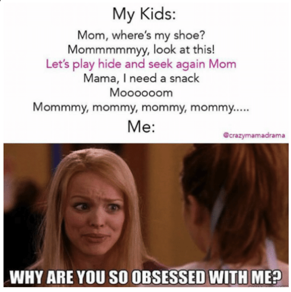 my kids asking me a million questions. | image: regina george from mean girls saying "why are you so obsessed with me?"